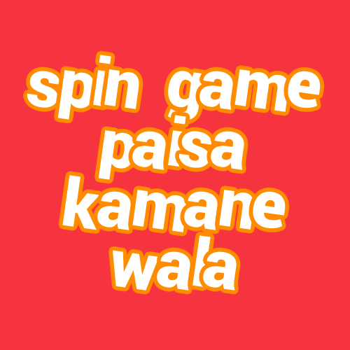 spin game paisa kamane wala